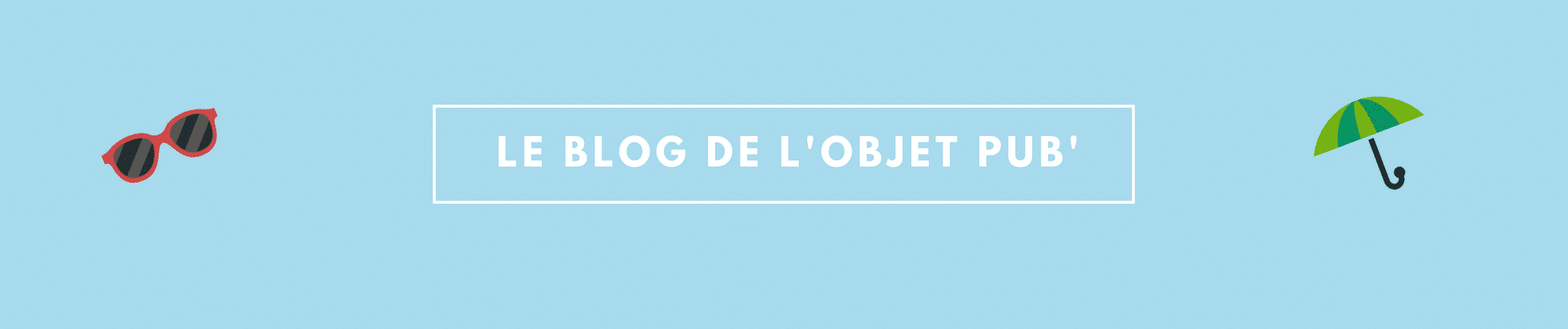 Bannière du blog de l'objet pub, dénicheur d'idées pour votre communication